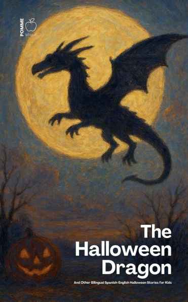 The Halloween Dragon And Other Bilingual Spanish-English Stories for Kids