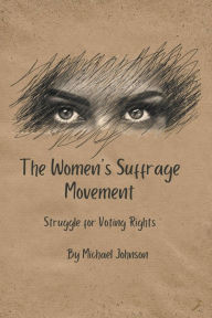 Title: The Women's Suffrage Movement, Author: Michael Johnson