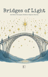 Title: Bridges of Light: And Other Bilingual Swedish-English Stories, Author: Pomme Bilingual