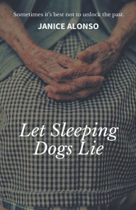 Title: Let Sleeping Dogs Lie, Author: Janice Alonso