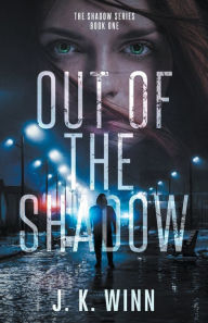 Title: Out of the Shadow, Author: J K Winn