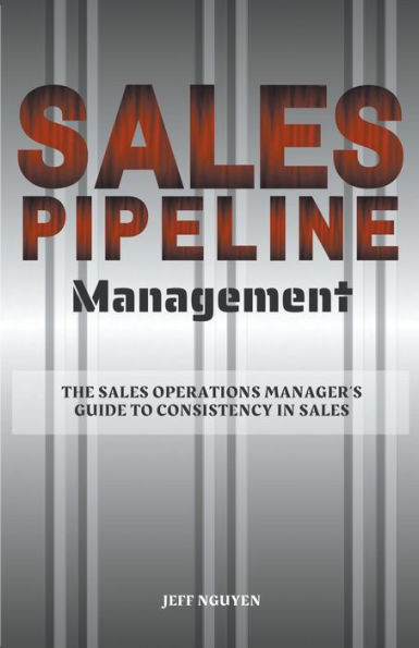 Sales Pipeline Management: The Operations Manager's Guide to Consistency