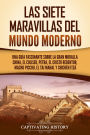 Las siete maravillas del mundo moderno: Una guía fascinante sobre la Gran Muralla China, el Coliseo, Petra, el Cristo Redentor, Machu Picchu, el Taj Mahal y Chichén Itza