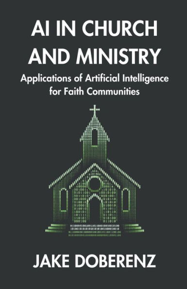 AI Church and Ministry: Applications of Artificial Intelligence for Faith Communities