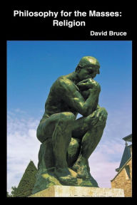 Title: Philosophy for the Masses: Religion, Author: David Bruce