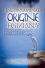 L'Incontaminata Origine Egiziana: L'Importanza Dell'Antico Egitto