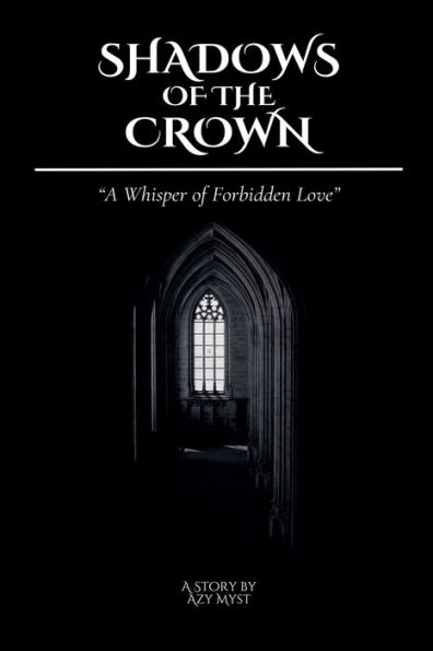 Shadows of the Crown: A Whisper Forbidden Love