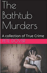 Title: The Bathtub Murders, Author: Pete Dover