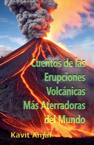 Cuentos de las Erupciones Volcï¿½nicas Mï¿½s Aterradoras del Mundo