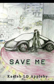 Title: Save Me, Author: Kaeleb LD Appleby