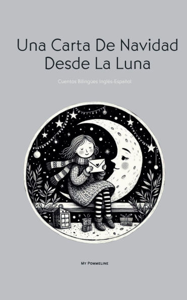 Una Carta De Navidad Desde La Luna: Cuentos Bilingï¿½es Inglï¿½s-Espaï¿½ol