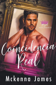 Title: Una Coincidencia Real, Author: McKenna James