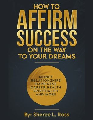 How to Affirm Success: On the Way Your Dreams