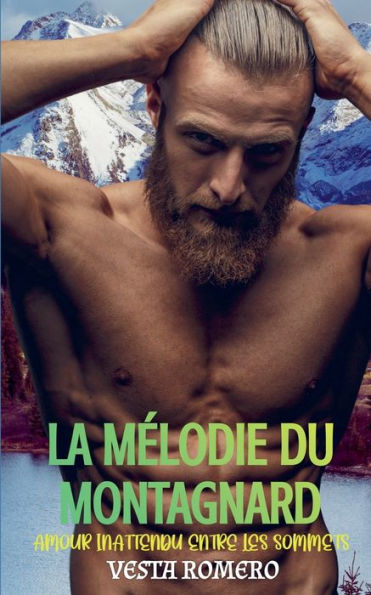 La Mï¿½lodie du Montagnard: Amour Inattendu Entre Les Sommets