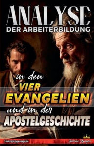 Title: Analyse der Arbeiterbildung in den vier Evangelien und in der Apostelgeschichte, Author: Biblische Predigten