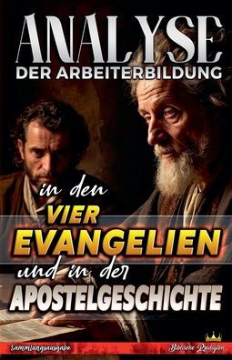 Analyse der Arbeiterbildung den vier Evangelien und Apostelgeschichte