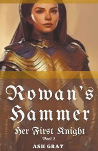 Title: Rowan's Hammer, Author: Ash Gray