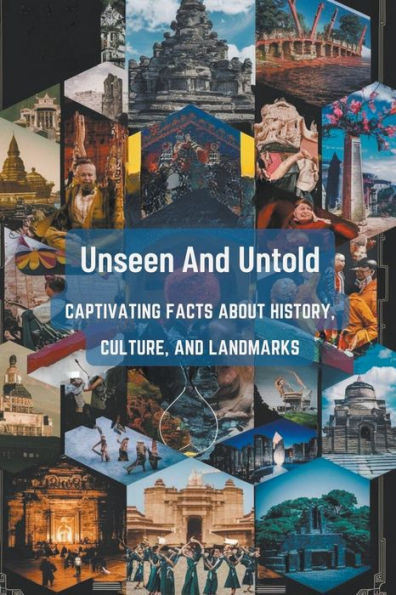 Unseen And Untold: Captivating Facts About History, Culture, Landmarks