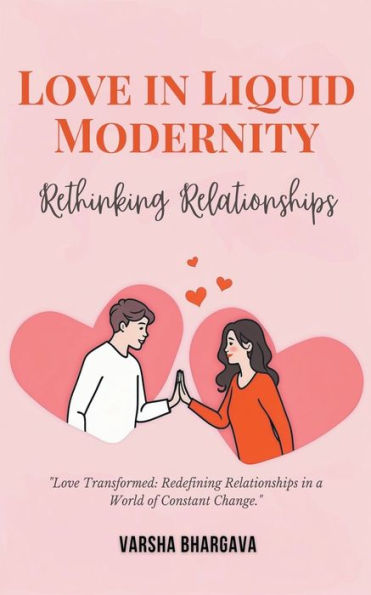 Love Liquid Modernity: Rethinking Relationships