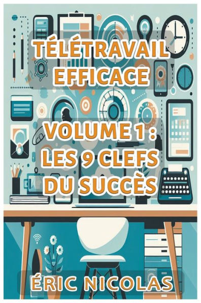 Tï¿½lï¿½travail efficace - Les 9 clï¿½s du succï¿½s
