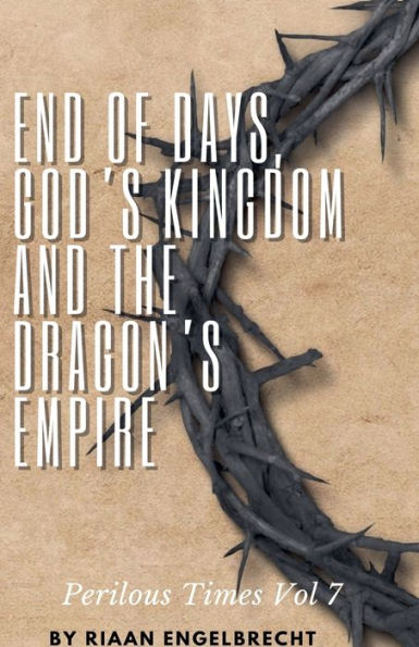 End of Days, God's Kingdom and the Dragon's Empire