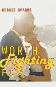 Title: Worth Fighting For, Author: Debbie Sparks