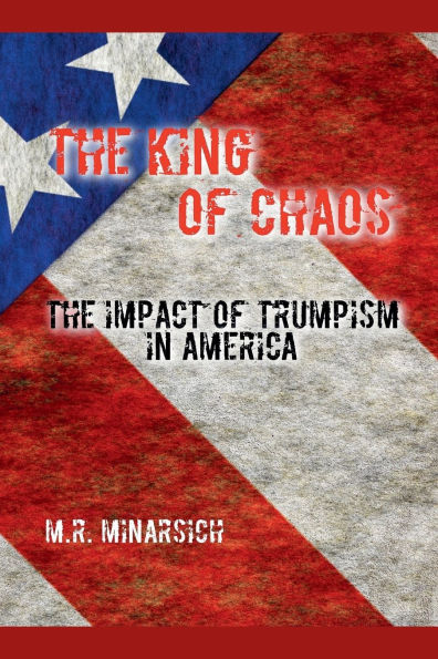 The King Of Chaos, The Impact Of Trumpism In America