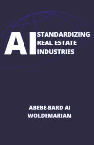 Title: AI Standardizing Real Estate Industries, Author: Abebe-Bard Ai Woldemariam