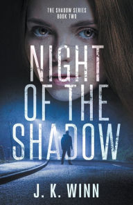 Title: Night of the Shadow, Author: J K Winn