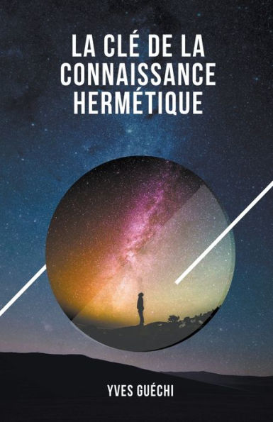 La clï¿½ de la connaissance hermï¿½tique