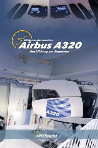 Title: Airbus A320 Ausbildung am Simulator, Author: Biblioteca Aeronïutica