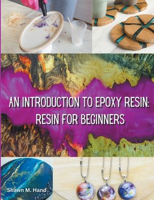 Epoxy Resin Basic: Your Starter Guide