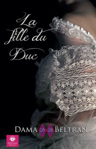 Title: La Fille du Duc, Author: Dama Beltrïn