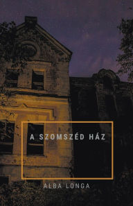 Title: A szomszï¿½d hï¿½z, Author: Alba Longa