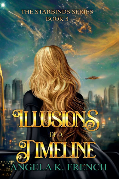 Illusions of a Timeline: The Starbinds Series, Book 3