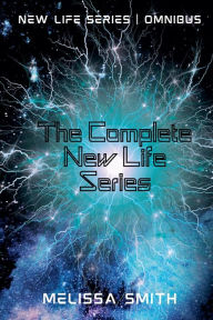 Title: The Complete New Life Series (New Life Series Omnibus), Author: Melissa Smith