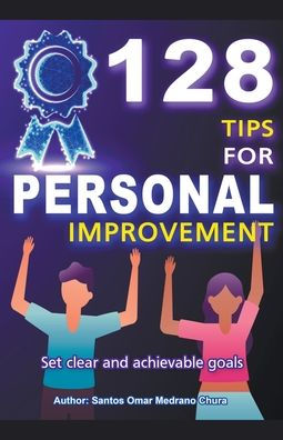 128 Tips for Personal Improvement. Set Clear and Achievable Goals.