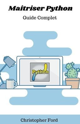 Maï¿½triser Python: Guide Complet