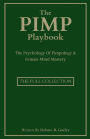 The Pimp Playbook Full Collection: The Psychology Of Pimpology & Female Mind Mastery