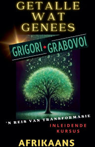 Title: GETALLE WAT HEAL, GRIGORI GRABOVOI, 'N REIS VAN TRANSFORMASIE, Inleidende kursus., Author: Edwin Pinto