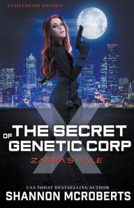 Title: The Secret of Genetic Corp X: Zarra's Tale (Anniversary Edition), Author: Shannon McRoberts