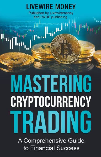 Mastering Cryptocurrency Trading