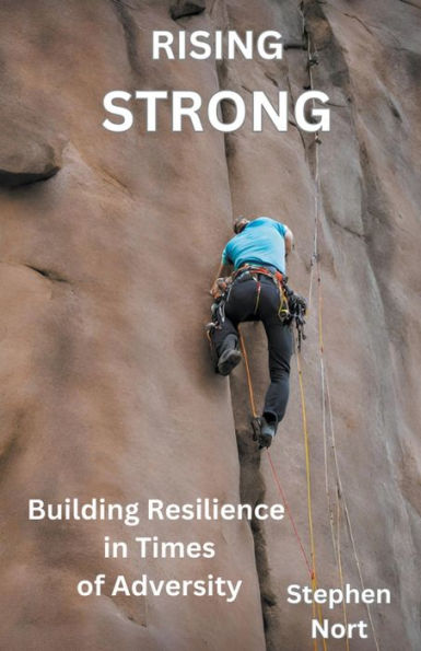 Rising Strong - Building Resilience Times of Adversity