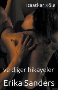 Title: İtaatkar Kï¿½le ve diğer hikayeler, Author: Erika Sanders