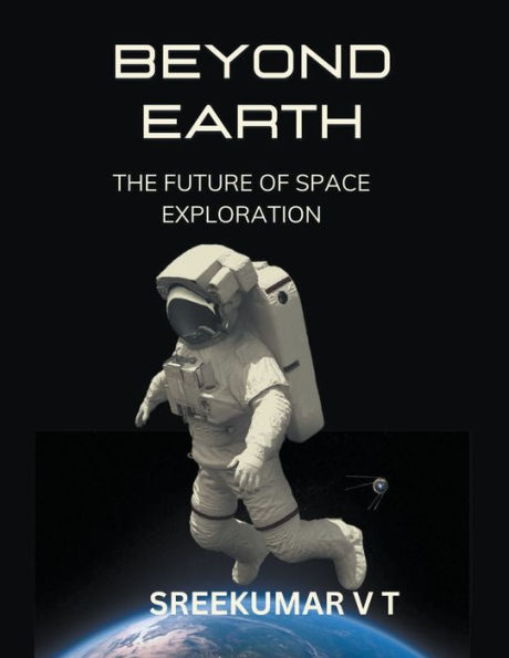 Beyond Earth: The Future of Space Exploration