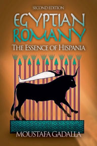 Title: Egyptian Romany - The Essence of Hispania, Author: Moustafa Gadalla