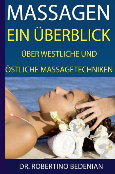 Massagen: Ein ï¿½berblick ï¿½ber Westliche Und ï¿½stliche Massagetechniken