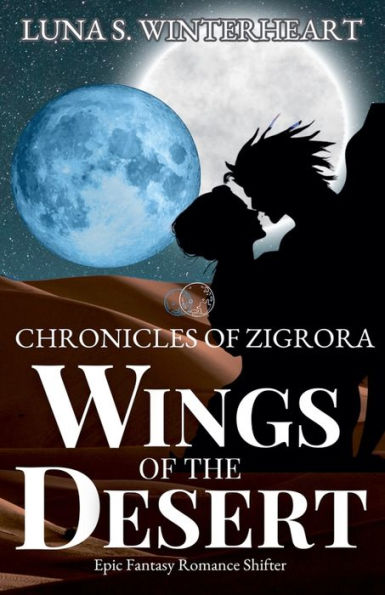 Chronicles of Zigrora: Wings The Desert: Epic Fantasy Romance Shifter