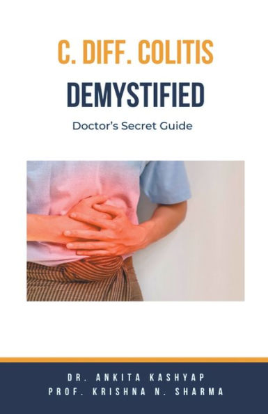 C Diff Colitis Demystified: Doctor's Secret Guide