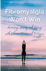 Fibromyalgia Won't Win